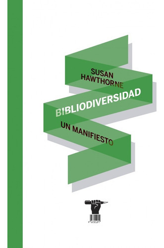 Bibliodiversidad: Un manifiesto para la edición independiente, de Susan Hawthorne. Editorial La Marca Editora, tapa blanda, edición 1 en español