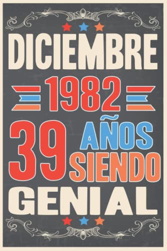 Diciembre 1982 39 Años Siendo Genial: Cuaderno De Diario De