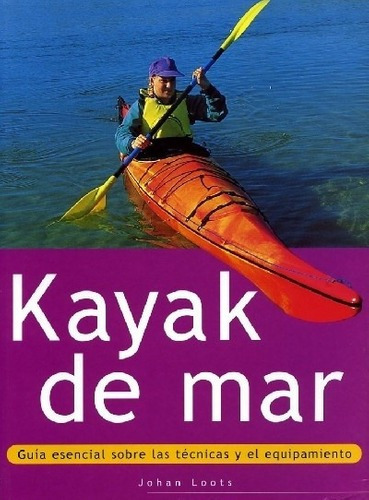 Kayak De Mar  - Loots, Johan, de LOOTS, JOHAN. Editorial PAIDOTRIBO en español