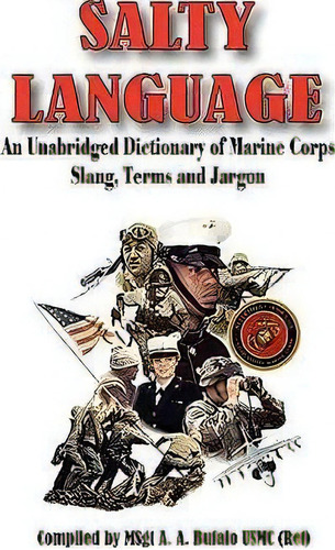 Salty Language - An Unabridged Dictionary Of Marine Corps Slang, Terms And Jargon, De Andrew Anthony Bufalo. Editorial S B Publishing, Tapa Blanda En Inglés