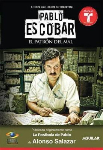 Pablo Escobar, El Patron Del Mal (la Parabola De Pablo)  - A