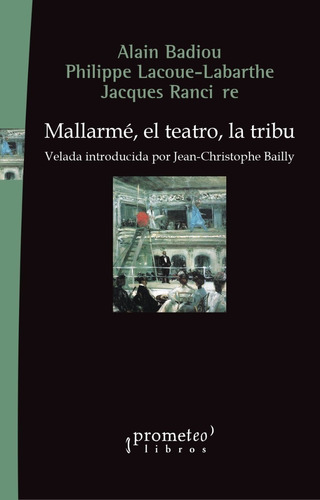 Mallarme, El Teatro, La Tribu - Alain Badiou / J. Ranciere
