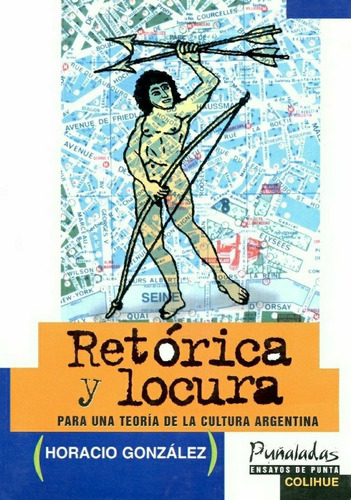 Retórica Y Locura - Horacio González