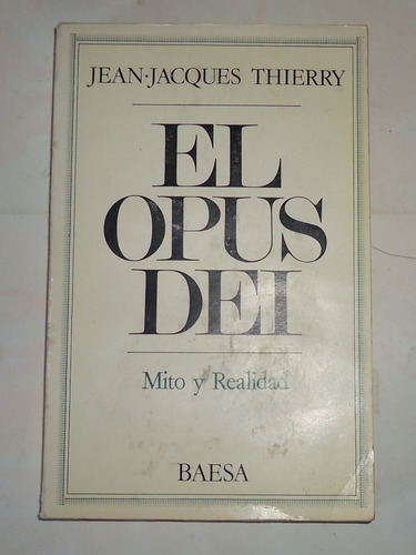 El Opus Dei, Mito Y Realidad  Jean Jacques Thierry