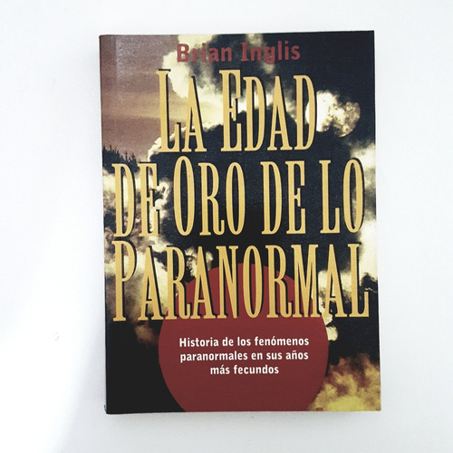 La Edad De Oro De Lo Paranormal - Brian Inglis
