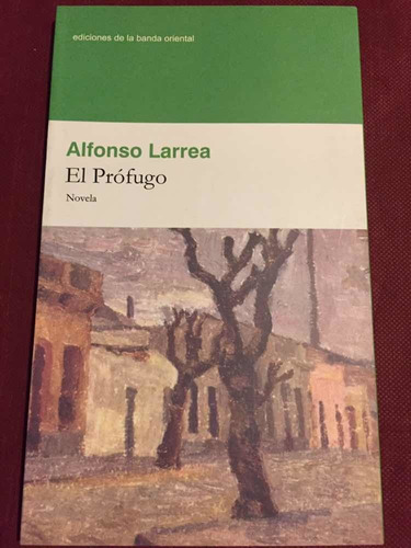 El Prófugo - Alfonso Larrea - Ediciones Banda Oriental