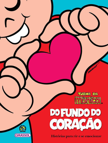 Turma da Mônica - Do Fundo do Coração, de Sousa, Mauricio. Editora Girassol Brasil Edições EIRELI, capa dura em português, 2018