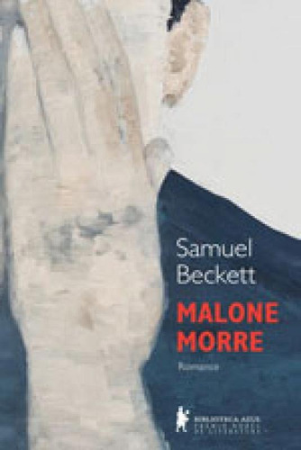 Malone Morre, De Beckett, Samuel. Editora Biblioteca Azul, Capa Mole, Edição 1ª Edição - 2014 Em Português