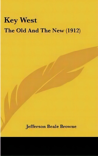 Key West, De Jefferson Beale Browne. Editorial Kessinger Publishing, Tapa Dura En Inglés
