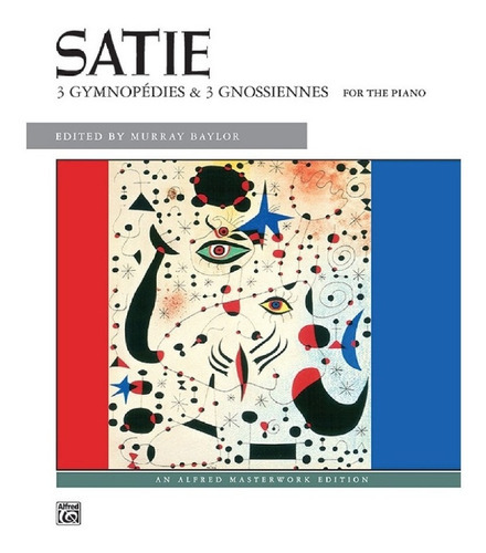 Satie: 3 Gymnopedies & 3 Gnossiennes For The Piano., De Erik Satie. Editorial Alfred Publishing Co.inc, Tapa Blanda En Inglés, 1998