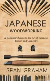 Libro: Japanese Woodworking: A Beginnerøs Guide To The Art