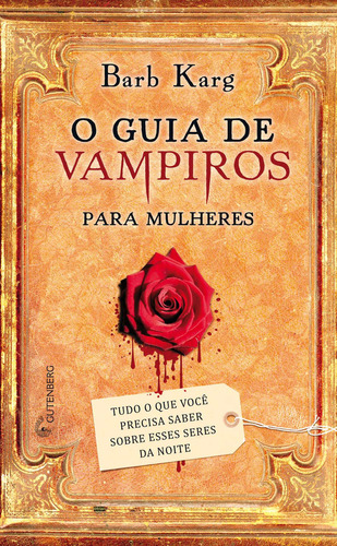 Guia De Vampiros Para Mulheres  Tudo O Que Você Precisa Saber Sobre Esses Seres Da Noite, De Barb Karg. Editora Gutenberg Em Português