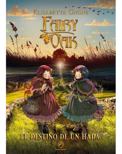 Fairy Oak 9. El Destino De Un Hada - Gnone Elisabetta- Libro