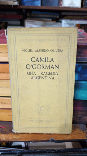 Miguel Olivera Camila O´gorman Una Tragedia Argentina Teatro