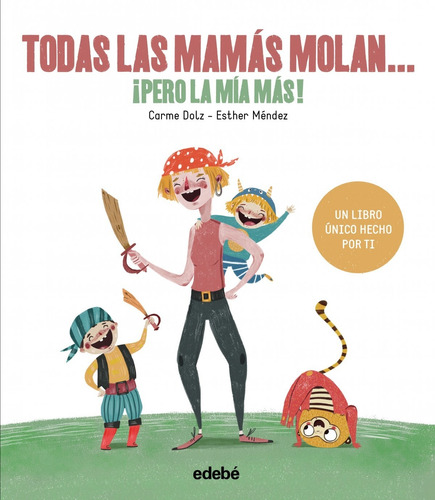 Libro Todas Las Mamás Molan... - Dolz, Carme