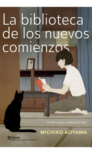 La biblioteca de los nuevos comienzos: Un libro puede cambiarte la vida, de Michiko Aoyama., vol. 1.0. Editorial Planeta, tapa blanda, edición 1.0 en español, 2024