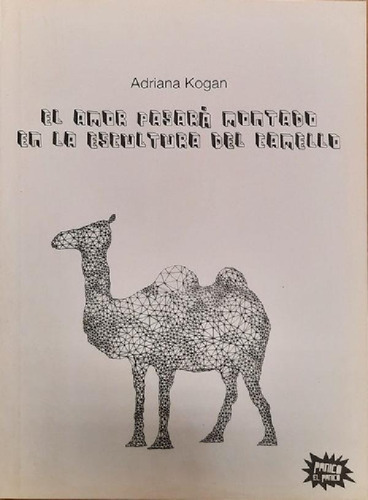 Libro - Amor Pasará Montado En La Escultura Del Camello, El