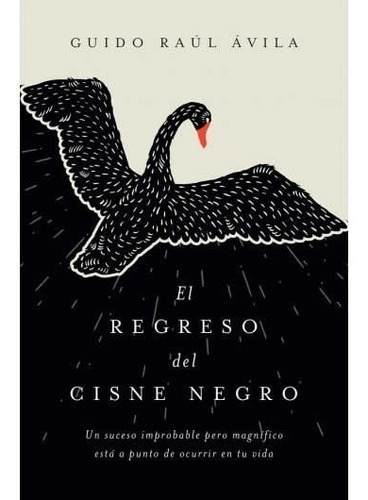 El Regreso Del Cisne Negro - Guido Ávila