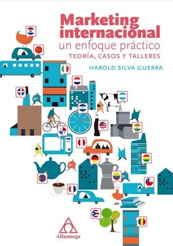 Marketing Internacional. Un Enfoque Practico - Silva - #d