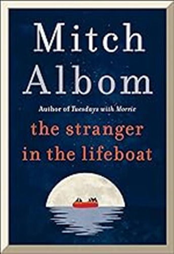 The Stranger In The Lifeboat: The Uplifting New Novel From T