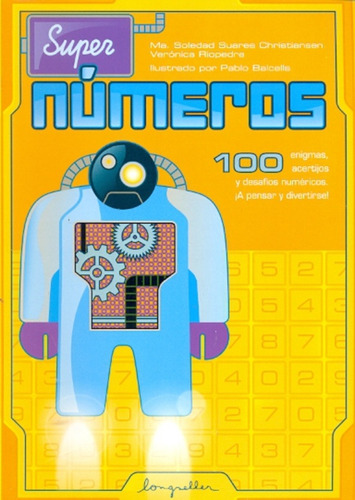 Super Numeros: 100 Enigmas Acertijos Y Desafios Numericos, De Sin . Editorial Longseller, Edición 1 En Español