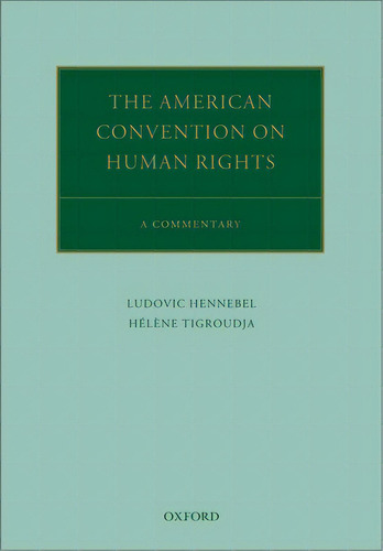 The American Convention On Human Rights: A Commentary, De Hennebel, Ludovic. Editorial Oxford Univ Pr, Tapa Dura En Inglés