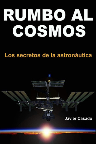 Libro: Rumbo Al Cosmos: Los Secretos De La Astronáutica (spa