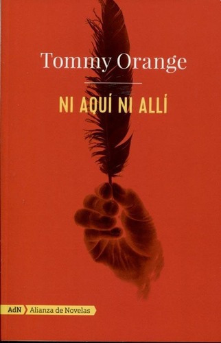 Ni Aqui Ni Alli - Tommy Orange, De Tommy Orange. Editorial Alianza En Español