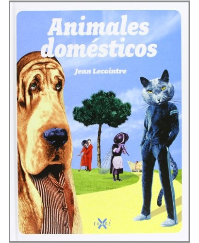 ANIMALES DOMESTICOS, de Jean Lecointre. Editorial Ediciones Ekaré, tapa blanda, edición 1 en español