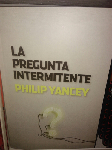 La Pregunta Intermitente Philip Yancey