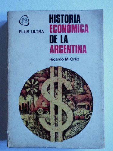 Historia Económica De La Argentina- R.m.ortiz-plus Ultra