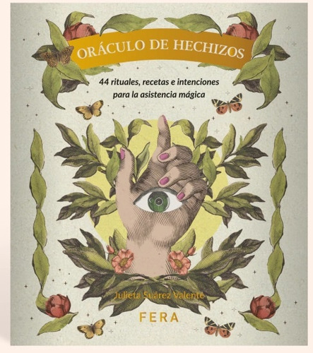 Oráculo De Hechizos: 44 Rituales, Recetas E Intenciones Para La Asistencia Mágica, De Julieta Suarez Valente. Editorial Fera, Tapa Blanda, Edición 1 En Español