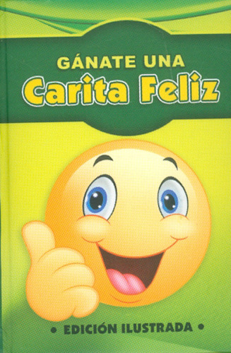 Gánate una carita feliz, de Alberto Briceño. 0143000759, vol. 1. Editorial Editorial Ediciones Gaviota, tapa blanda, edición 2017 en español, 2017