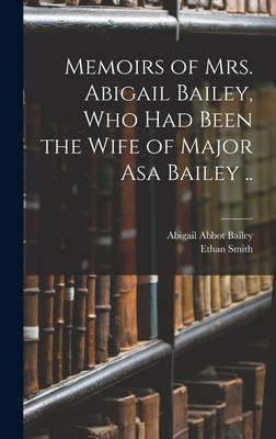 Libro Memoirs Of Mrs. Abigail Bailey, Who Had Been The Wi...