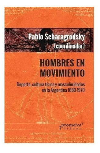 Hombres En Movimiento. Prometeo Editorial