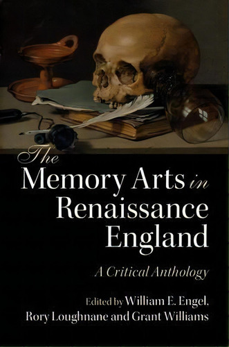 The Memory Arts In Renaissance England, De William E. Engel. Editorial Cambridge University Press, Tapa Blanda En Inglés