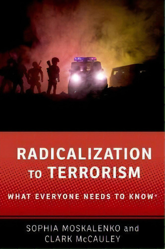 Radicalization To Terrorism : What Everyone Needs To Know (r), De Sophia Moskalenko. Editorial Oxford University Press Inc, Tapa Blanda En Inglés