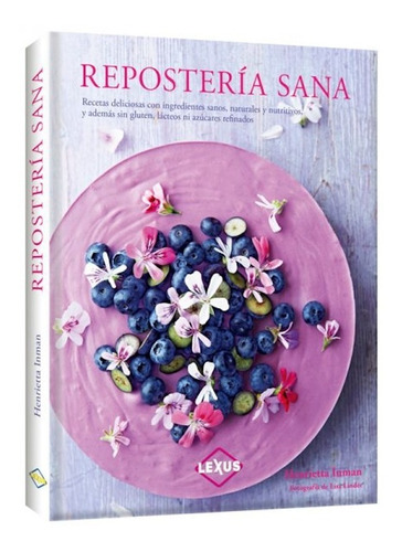 Imagen 1 de 5 de Repostería Sana Recetas Deliciosas Con Ingredientes Naturale