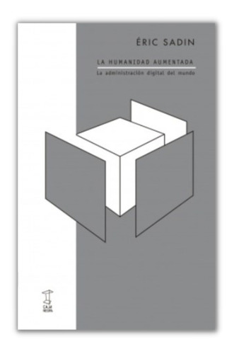 Imagen 1 de 1 de La Humanidad Aumentada - Eric Sadin - Libro Caja Negra