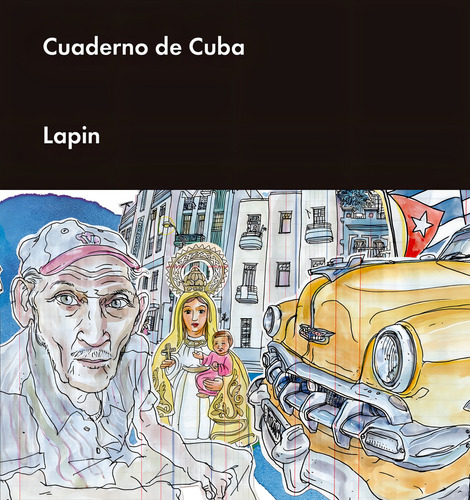 Cuaderno de Cuba, de Lapin. Editorial Malpaso, tapa dura en español, 2017