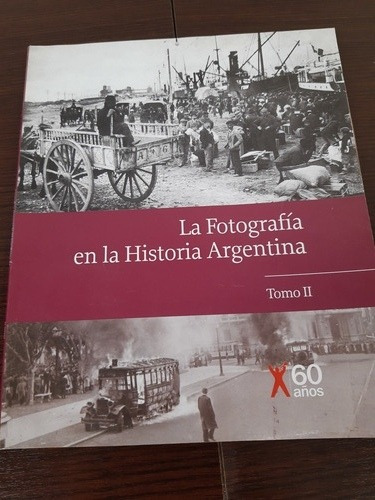 Libro La Fotografía En La Historia Argentina Tomo Ll