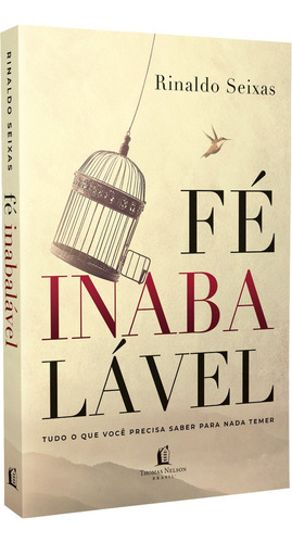 Livro Fé Inabalável Rinaldo Seixas 1a Edição Tudo Que Você Precisa Saber Para Nada Temer 2019 Português Editora Thomas Nelson Brasil