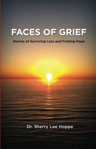 Faces Of Grief: Stories Of Surviving Loss And Finding Hope, De Hoppe, Dr. Sherry Lee. Editorial Pine Rose Press Llc, Tapa Blanda En Inglés