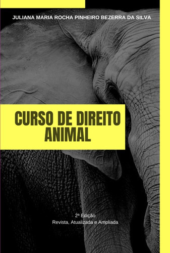 Curso De Direito Animal, De Juliana Maria Rocha Pinheiro Bezerra Da Silva. Série Não Aplicável, Vol. 1. Editora Clube De Autores, Capa Mole, Edição 2 Em Português, 2022