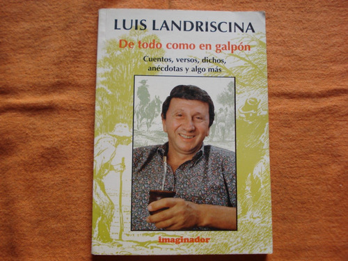 Luis Landriscina - De Todo Como En Galpon - Cuentos - Versos