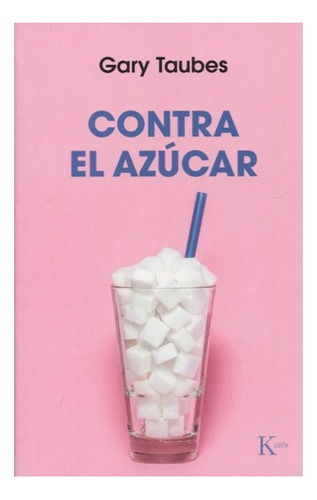 Contra El Azucar - Gary Taubes