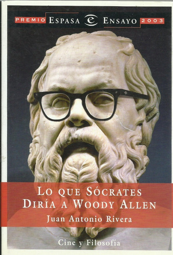 Lo Que Sócrates Diría A Woody Allen  Juan Antonio Rivera