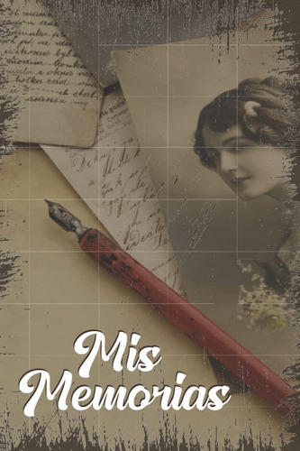 Libro: Mis Memorias: Diario Para Escribir Mis Memorias, Cuad