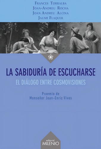La Sabidurãâa De Escucharse, De Torralba Rosselló, Francesc. Editorial Milenio Publicaciones S.l., Tapa Blanda En Español
