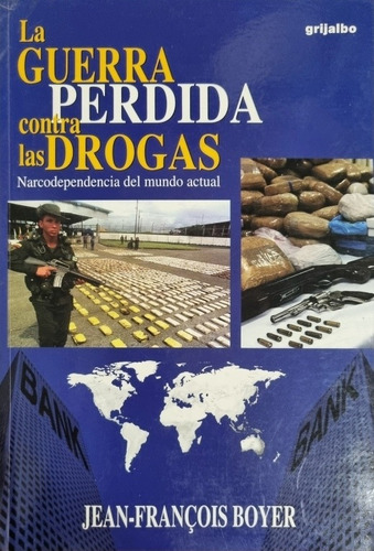 La Guerra Perdida Contra Las Drogas Jean Francois Boyer